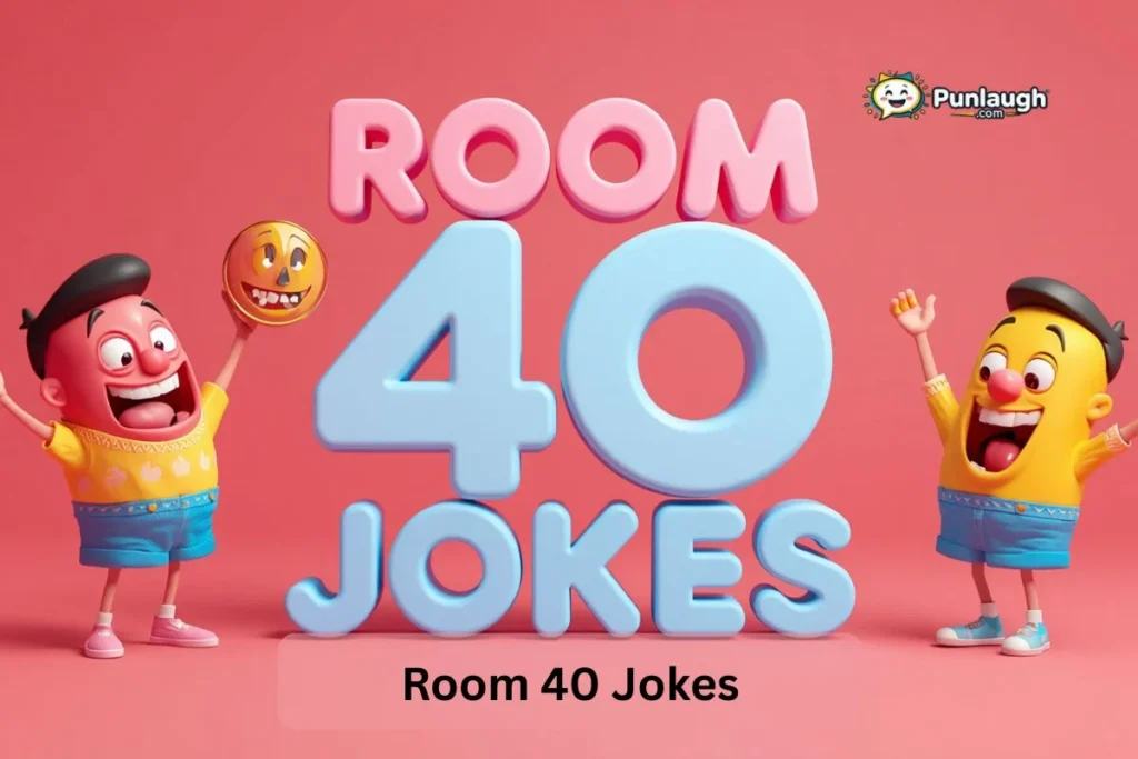 Room 40 Jokes